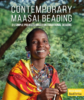 Contemporary Maasai Beading: 21 Simple Projects Based on Traditional Designs - Becca Marais