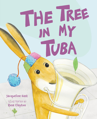 The Tree in My Tuba - Jacqueline East