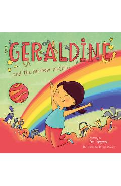 Poza produsului Geraldine and the Rainbow Machine - Sol Regwan