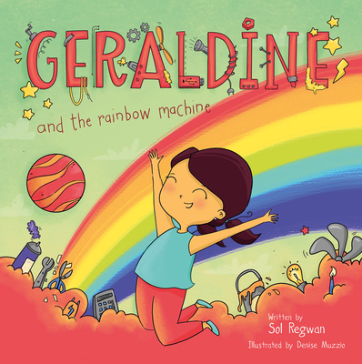 Geraldine and the Rainbow Machine - Sol Regwan