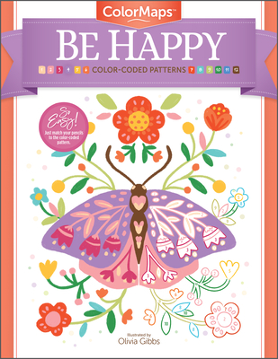 Colormaps: Be Happy: Color-Coded Patterns Adult Coloring Book - Olivia Gibbs