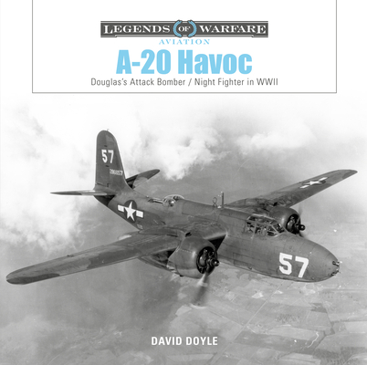 A-20 Havoc: Douglas's Attack Bomber / Night Fighter in WWII - David Doyle