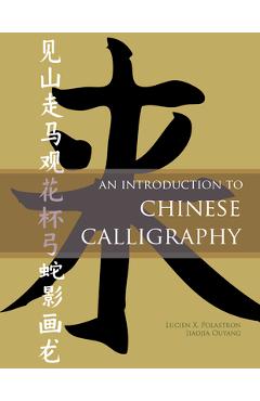 Coperta cărții 'An Introduction to Chinese Calligraphy - Lucien X. Polastron'