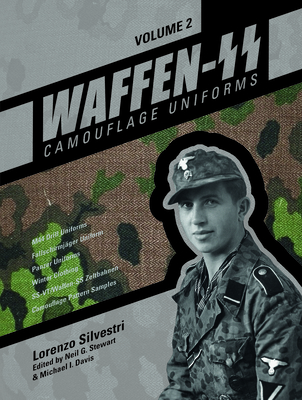 Waffen-SS Camouflage Uniforms, Vol. 2: M44 Drill Uniforms - Fallschirmjäger Uniforms - Panzer Uniforms - Winter Clothing - Ss-Vt/Waffen-SS Zeltbahnen - Lorenzo Silvestri