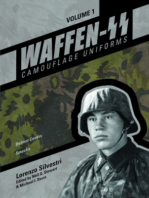 Waffen-SS Camouflage Uniforms, Vol. 1: Helmet Covers - Smocks - Lorenzo Silvestri