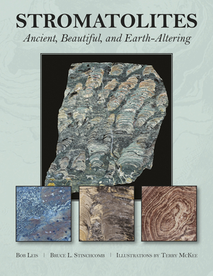 Stromatolites: Ancient, Beautiful, and Earth-Altering - Bruce L. Stinchcomb