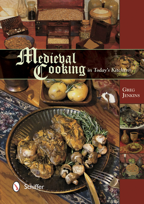 Medieval Cooking in Today's Kitchen - Greg Jenkins