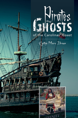 Pirates and Ghosts of the Carolinas' Coast - Cynthia Moore Brown