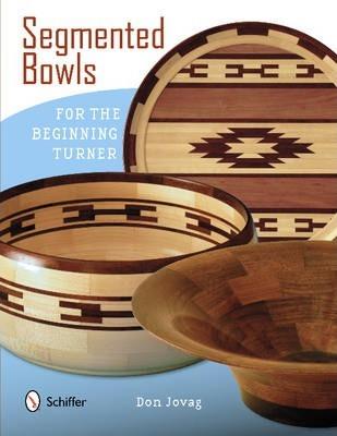 Segmented Bowls for the Beginning Turner - Don Jovag