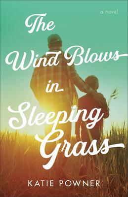 The Wind Blows in Sleeping Grass - Katie Powner