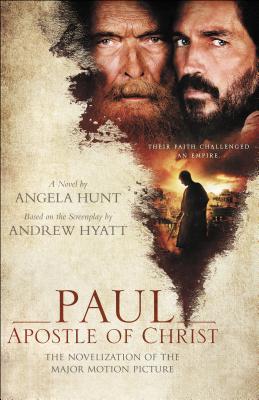 Paul, Apostle of Christ: The Novelization of the Major Motion Picture - Angela Hunt