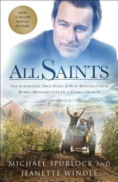 Coperta cărții 'All Saints: The Surprising True Story of How Refugees from Burma Brought Life to a Dying Church - Michael Spurlock'
