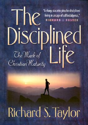Disciplined Life - Richard S. Taylor