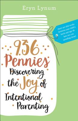 936 Pennies: Discovering the Joy of Intentional Parenting - Eryn Lynum