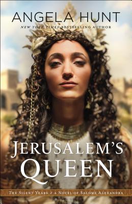 Jerusalem's Queen: A Novel of Salome Alexandra - Angela Hunt