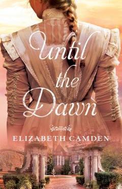 Coperta cărții 'Until the Dawn - Elizabeth Camden'
