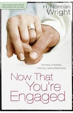 Coperta cărții 'Now That You're Engaged - H. Norman Wright'