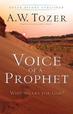 Voice of a Prophet: Who Speaks for God? - A. W. Tozer