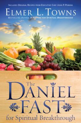 The Daniel Fast for Spiritual Breakthrough - Elmer L. Towns