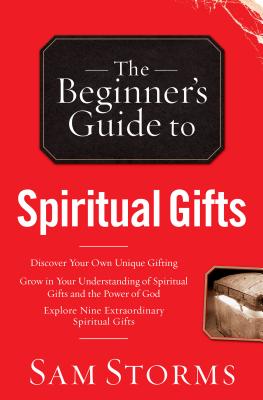Beginner's Guide to Spiritual Gifts - Sam Storms