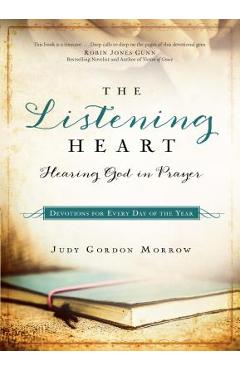 Coperta cărții 'The Listening Heart: Hearing God in Prayer: Devotions for Every Day of the Year - Judy Gordon Morrow'