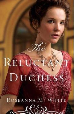 The Reluctant Duchess - Roseanna M. White