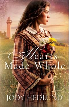 Hearts Made Whole - Jody Hedlund