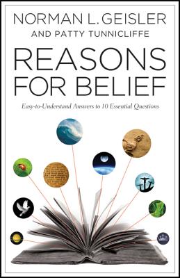 Reasons for Belief: Easy-To-Understand Answers to 10 Essential Questions - Norman L. Geisler