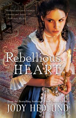Rebellious Heart - Jody Hedlund