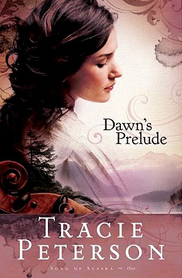 Dawn's Prelude - Tracie Peterson