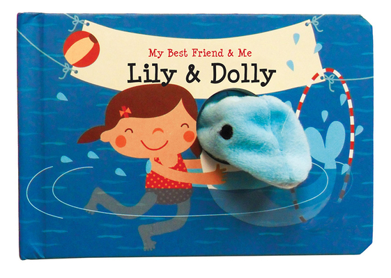 Lily & Dolly Finger Puppet Book: My Best Friend & Me Finger Puppet Books - Annelien Wejrmeijer