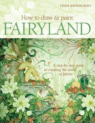 How to Draw & Paint Fairyland - Linda Ravenscroft