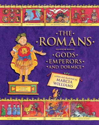 The Romans: Gods, Emperors, and Dormice - Marcia Williams