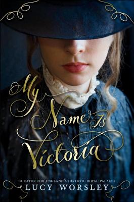 My Name Is Victoria - Lucy Worsley