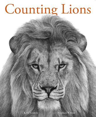 Counting Lions: Portraits from the Wild - Katie Cotton