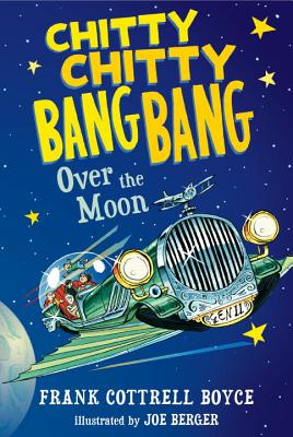 Chitty Chitty Bang Bang Over the Moon - Frank Cottrell Boyce