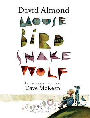 Mouse Bird Snake Wolf - David Almond