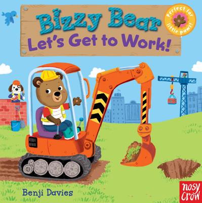 Bizzy Bear: Let's Get to Work! - Benji Davies