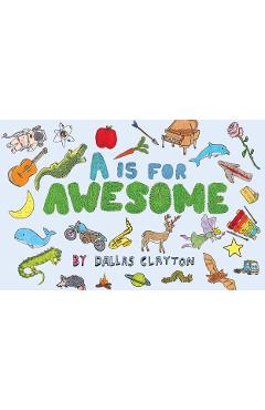 Coperta cărții 'A is for Awesome - Dallas Clayton'