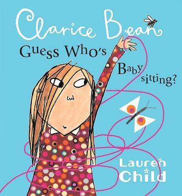Clarice Bean, Guess Who's Babysitting - Lauren Child