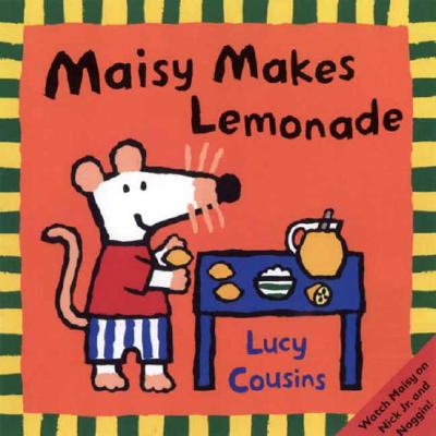 Maisy Makes Lemonade - Lucy Cousins