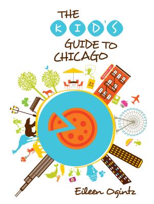 Kid's Guide to Chicago - Eileen Ogintz