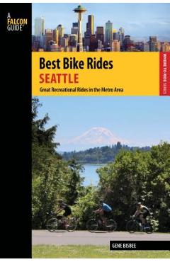 Coperta cărții 'Best Bike Rides Seattle: Great Recreational Rides in the Metro Area - Gene Bisbee'