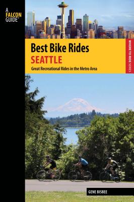 Best Bike Rides Seattle: Great Recreational Rides in the Metro Area - Gene Bisbee