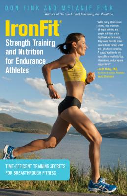 IronFit Strength Training and Nutrition for Endurance Athletes: Time Efficient Training Secrets For Breakthrough Fitness - Don Fink