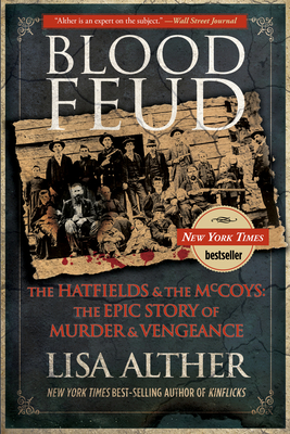 Blood Feud: The Hatfields And The Mccoys: The Epic Story Of Murder And Vengeance - Lisa Alther