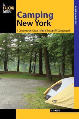 Camping New York: A Comprehensive Guide to Public Tent and RV Campgrounds - Ben Keene
