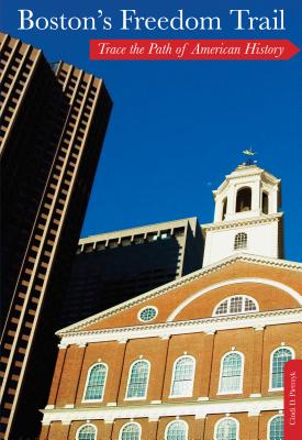 Boston's Freedom Trail: Trace The Path Of American History - Cindi D. Pietrzyk