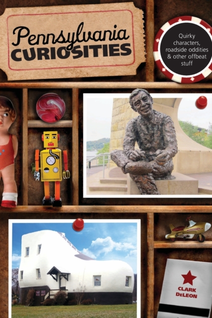 Pennsylvania Curiosities, Fourth Edition - Clark Deleon