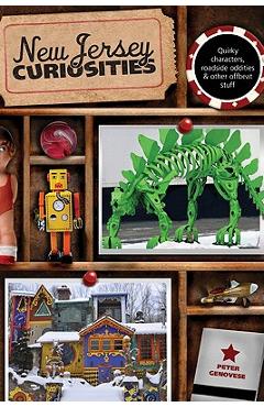 Poza produsului New Jersey Curiosities: Quirky Characters, Roadside Oddities & Other Offbeat Stuff, Third Edition - Peter Genovese